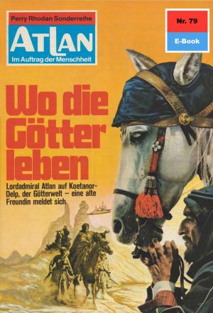 Book cover of Atlan 79: Wo die Götter leben