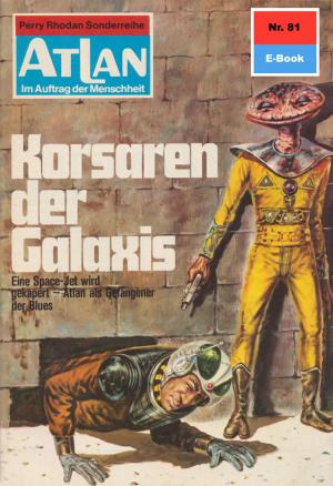 Cover of the book Atlan 81: Korsaren der Galaxis by Ernst Vlcek, Peter Griese