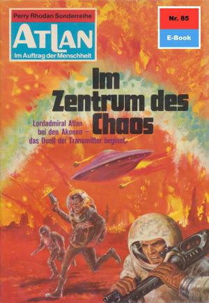 Cover of the book Atlan 85: Im Zentrum des Chaos by Clark Darlton