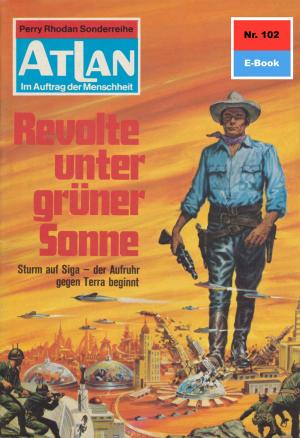 Cover of the book Atlan 102: Revolte unter grüner Sonne by Ernst Vlcek