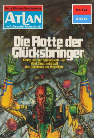 Cover of the book Atlan 105: Die Flotte der Glücksbringer by Michael Marcus Thurner