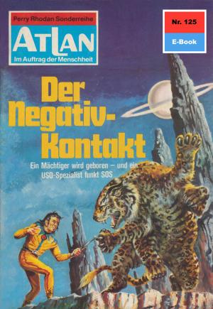 Cover of the book Atlan 125: Der Negativ-Kontakt by Hans Kneifel