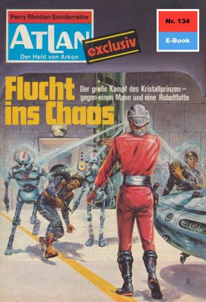 Cover of the book Atlan 134: Flucht ins Chaos by Hubert Haensel