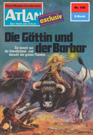 Cover of the book Atlan 150: Die Göttin und der Barbar by Peter Terrid