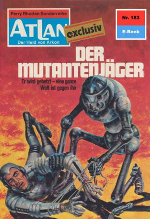 Cover of the book Atlan 183: Der Mutantenjäger by Dirk Hess