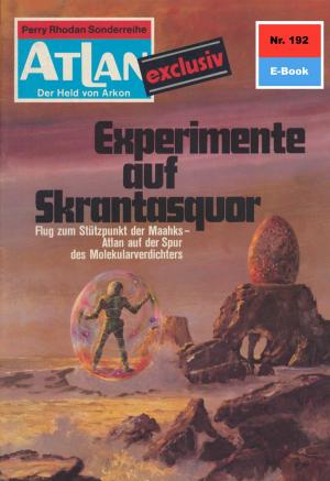 Cover of the book Atlan 192: Experimente auf Skantasquor by M. A. Roberts