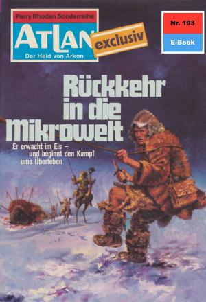 Cover of the book Atlan 193: Rückkehr in die Mikrowelt by Hubert Haensel
