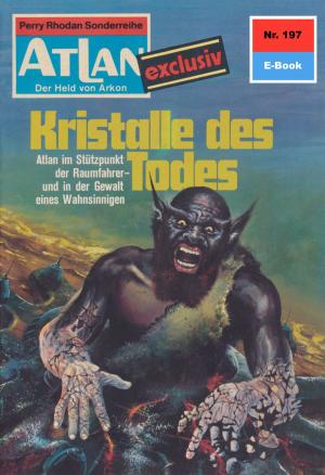 Cover of the book Atlan 197: Kristalle des Todes by Uwe Anton