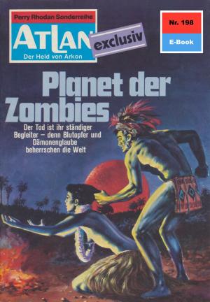 Cover of the book Atlan 198: Planet der Zombies by Uwe Anton