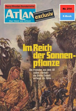Cover of the book Atlan 214: Im Reich der Sonnenpflanze by Ernst Vlcek