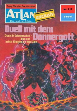 Cover of the book Atlan 217: Duell mit dem Donnergott by Clark Darlton, H.G. Ewers, H.G. Francis, Hans Kneifel, William Voltz, Ernst Vlcek