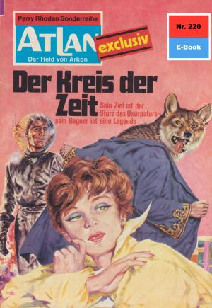 Cover of the book Atlan 220: Der Kreis der Zeit by Uwe Anton