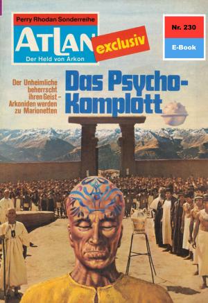 Cover of the book Atlan 230: Das Psycho-Komplott by Peter Griese