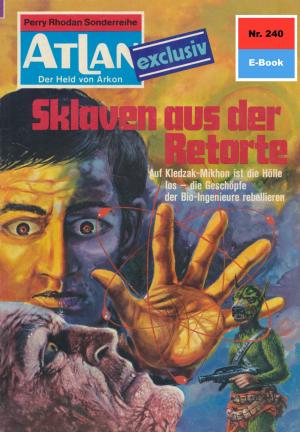 Cover of the book Atlan 240: Sklaven aus der Retorte by Nathan Anton