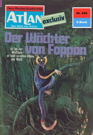 Cover of the book Atlan 244: Der Wächter von Foppon by Michael Marcus Thurner