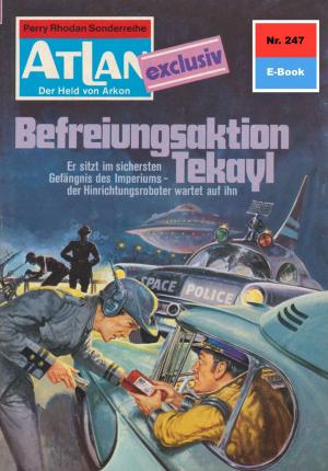 Cover of the book Atlan 247: Befreiungsaktion Tekayl by Frank Borsch