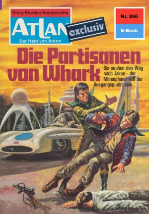 Cover of the book Atlan 266: Die Partisanen von Whark by William Voltz