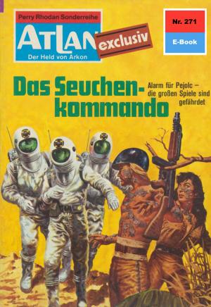 Cover of the book Atlan 271: Das Seuchenkommando by Rainer Castor