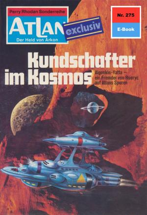 Cover of the book Atlan 275: Kundschafter im Kosmos by William Voltz