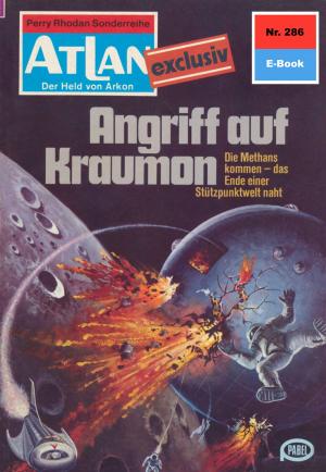 Cover of the book Atlan 286: Angriff auf Kraumon by Hans Kneifel, William Voltz, Ernst Vlcek, Kurt Mahr