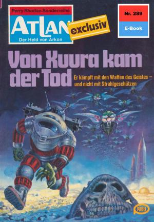 Cover of the book Atlan 289: Von Xuura kam der Tod by Leo Lukas