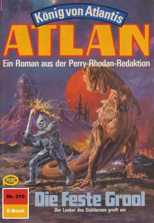 Book cover of Atlan 310: Die Feste Grool