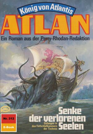 Cover of the book Atlan 312: Senke der verlorenen Seelen by Ernst Vlcek