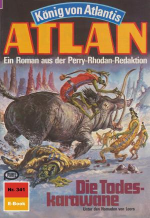 Cover of the book Atlan 341: Die Todeskarawane by Kurt Brand
