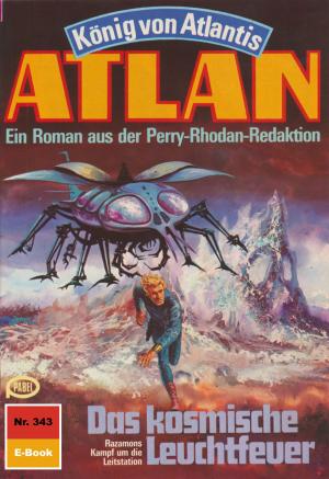Cover of the book Atlan 343: Das kosmische Leuchtfeuer by Kurt Brand