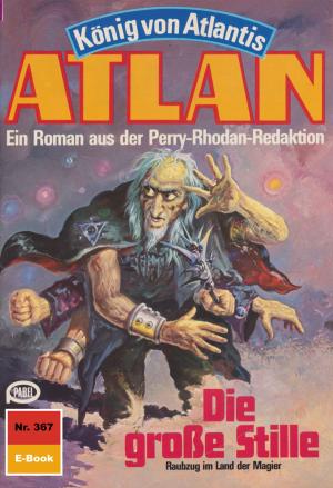 Cover of the book Atlan 367: Die große Stille by William Voltz, Marianne Sydow, Peter Terrid, Kurt Mahr, Ernst Vlcek