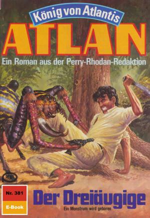 Cover of the book Atlan 381: Der Dreiäugige by Clark Darlton, Ernst Vlcek, H.G. Ewers, H.G. Francis, Hans Kneifel, Klaus Fischer, Kurt Mahr, William Voltz