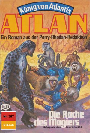 Cover of the book Atlan 387: Die Rache des Magiers by Hans Kneifel