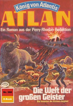 Cover of the book Atlan 388: Die Welt der großen Geister by Oliver Plaschka, Robert Corvus