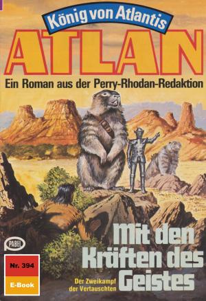 Cover of the book Atlan 394: Mit den Kräften des Geistes by W. W. Shols