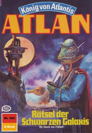 Cover of the book Atlan 402: Rätsel der Schwarzen Galaxis by Kurt Brand, Clark Darlton, H.G. Ewers, Kurt Mahr, K.H. Scheer