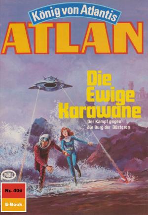 Cover of the book Atlan 406: Die Ewige Karawane by Harvey Patton
