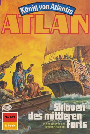 Cover of the book Atlan 407: Sklaven des mittleren Forts by William Voltz