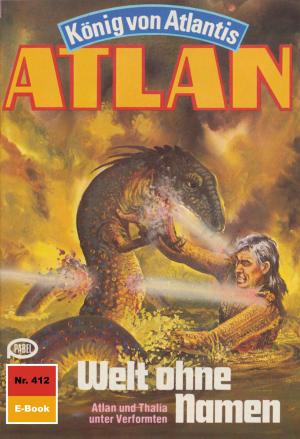 Cover of the book Atlan 412: Welt ohne Namen by Clark Darlton, H.G. Ewers, Kurt Mahr, K.H. Scheer, William Voltz