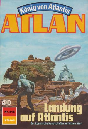 Cover of the book Atlan 416: Landung auf Atlantis by Peter Griese