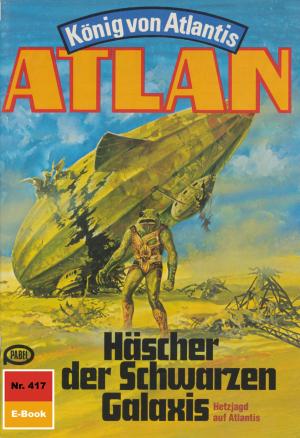 Book cover of Atlan 417: Häscher der Schwarzen Galaxis