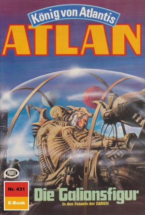 Cover of the book Atlan 431: Die Galionsfigur by Uwe Anton