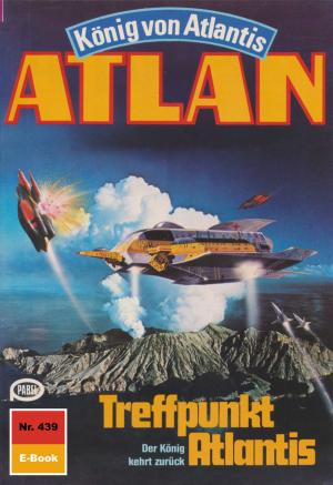 Cover of the book Atlan 439: Treffpunkt Atlantis by Humphrey Quinn