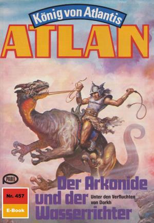 Cover of the book Atlan 457: Der Arkonide und der Wasserrichter by Kel Sandhu