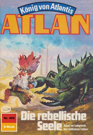 Cover of the book Atlan 468: Die rebellische Seele by Clark Darlton
