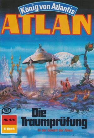 Cover of the book Atlan 475: Die Traumprüfung by Uwe Anton