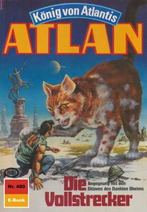Cover of the book Atlan 480: Die Vollstrecker by Perry Rhodan