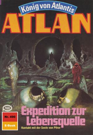 Cover of the book Atlan 490: Expedition zur Lebensquelle by Hans Kneifel