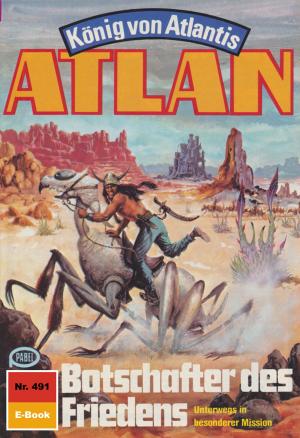 Cover of the book Atlan 491: Botschafter des Friedens by Bruce George