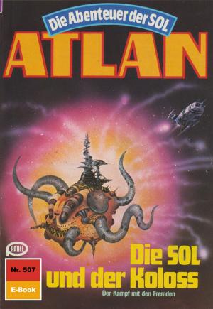 Cover of the book Atlan 507: Die SOL und der Koloss by Peter Terrid
