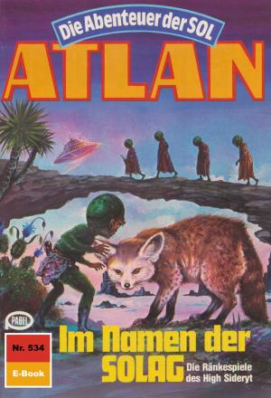 Cover of the book Atlan 534: Im Namen der SOLAG by H.G. Francis